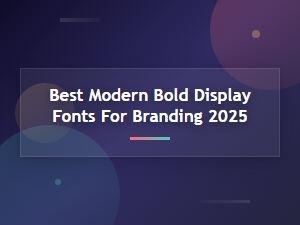 Best Modern Bold Display Fonts for Branding in 2025