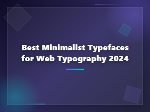 Best Minimalist Typefaces for Web Typography in 2024