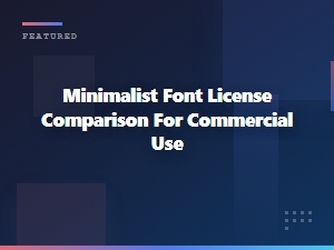Minimalist Font License Comparison for Commercial Use