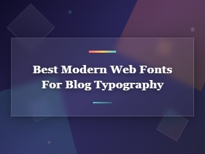Best Modern Web Fonts for Blog Typography
