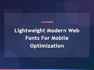Best Lightweight Modern Web Fonts for Mobile Optimization