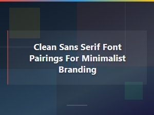 Clean Sans Serif Pairings for Minimalist Branding