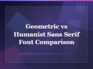 Geometric vs Humanist Sans Serif Fonts: Key Differences and Trends